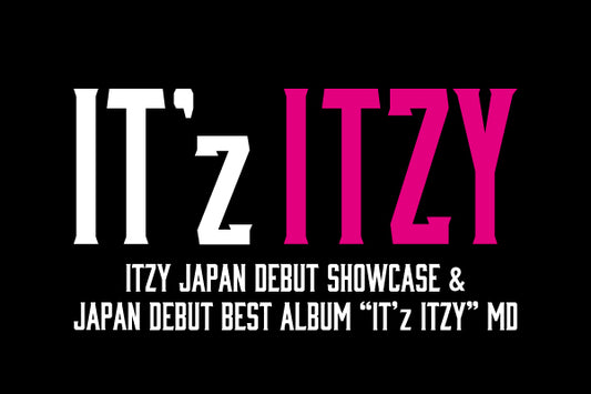 ITZY JAPAN DEBUT SHOWCASE & JAPAN DEBUT BEST ALBUM“IT’z ITZY”MD