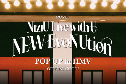 NiziU Live with U 2026 “NEW EvoNUtion” POP UP in HMV OFFICIAL GOODS