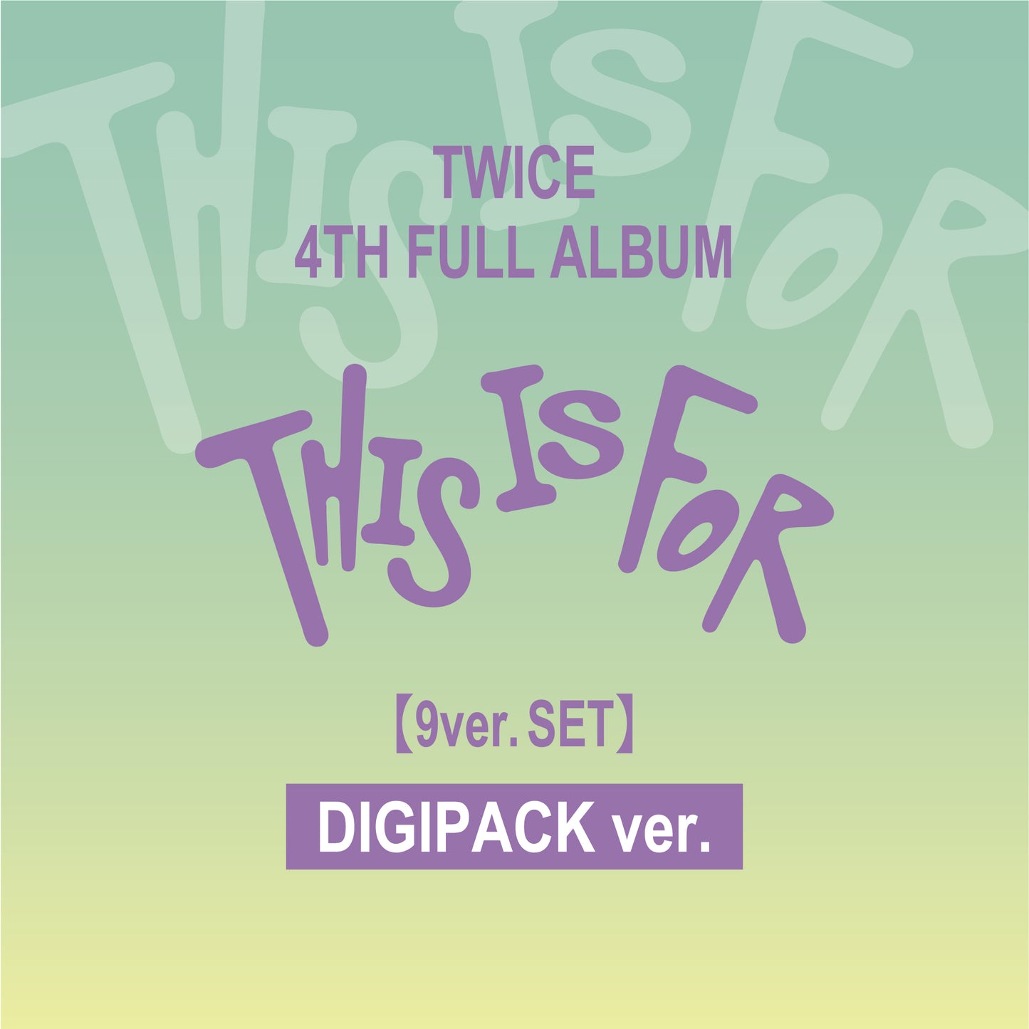 TWICE 4TH FULL ALBUM『THIS IS FOR』DIGIPACK ver. 9バージョンセット