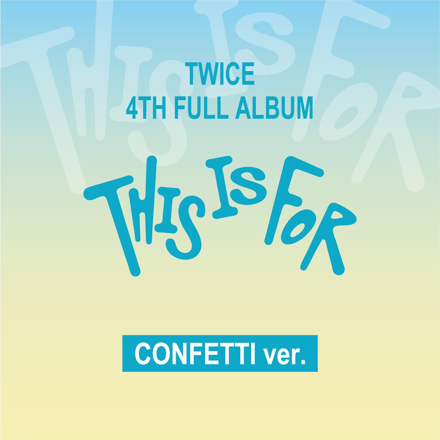 TWICE 4TH FULL ALBUM『THIS IS FOR』CONFETTI ver.